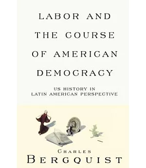Labor and the Course of American Democracy: Us History in Latin American Perspective