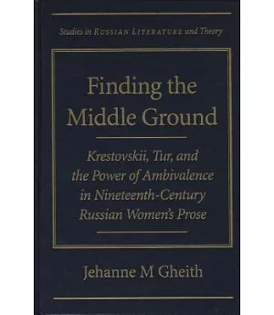 Finding the Middle Ground: Krestovskii, Tur, and the Power of Ambivalence in Nineteenth-Century Russian Women’s Prose