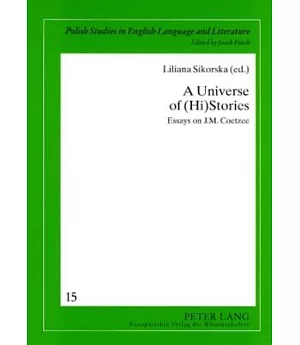 A Universe of (Hi)stories: Essays on J.m. Coetzee