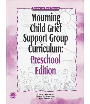 Mourning Child Grief Support Curriculum: Preschool Edition : Denny the Duck Stories