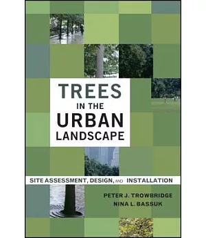 Trees in the Urban Landscape: Site Assessment, Design, and Installation
