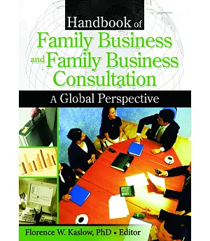 Handbook of Family Business And Family Business Consultation: A Global Perspective