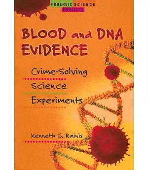 Blood and DNA Evidence: Crime-Solving Science Experiments