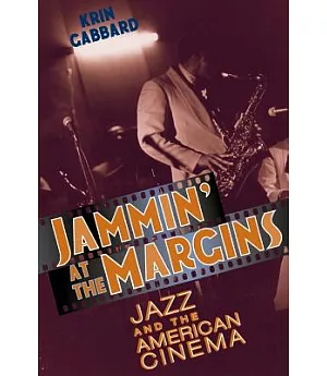 Jammin’ at the Margins: Jazz and the American Cinema