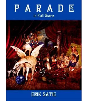 Parade in Full Score: Ballet Realiste Sur UN Theme De Jean Cocteau
