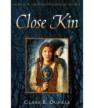 Close Kin: the Hollow Kingdom Trilogy