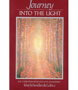 Journey into the Light: The Three Principles of Man’s Awakening