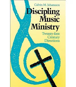 Discipling Music Ministry: Twenty-First Century Directions