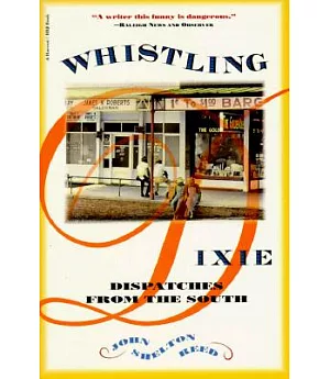 Whistling Dixie: Dispatches from the South