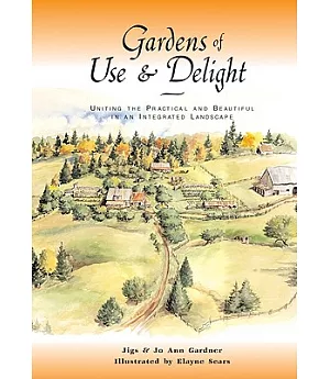 Gardens of Use & Delight: Uniting the Practical and Beautiful in an Integrated Landscape