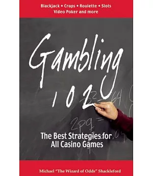 Gambling 102: The Best Strategies for All Casino Games