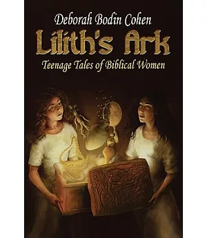 Lilith’’s Ark: Teenage Tales of Biblical Women