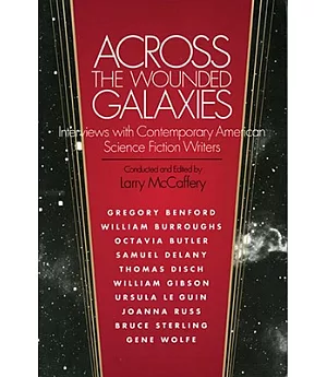 Across the Wounded Galaxies: Interviews With Contemporary American Science Fiction Writers