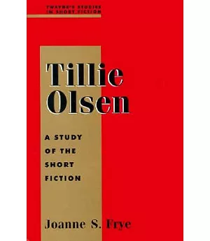 Tillie Olsen: A Study of the Short Fiction