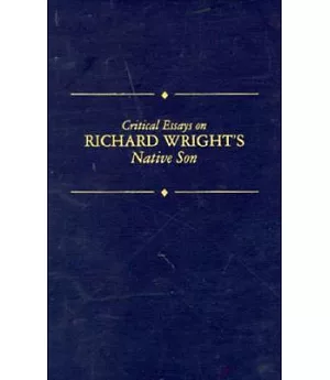 Critical Essays on Richard Wright’s Native Son