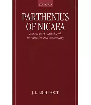 Parthenius of Nicaea: The Poetical Fragments and the Erotika Pathemata