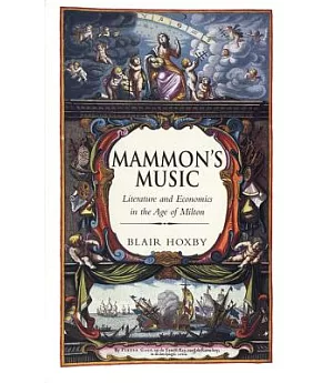 Mammon’s Music: Literature and Economics in the Age of Milton