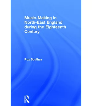 Music-making in North-east England During the Eighteenth Century