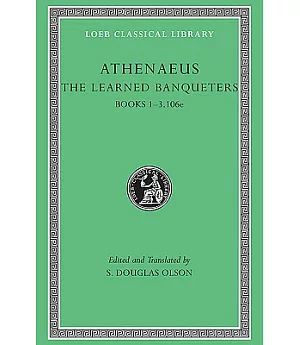 Athenaeus the Learned Banqueters: Books I-iii.106e