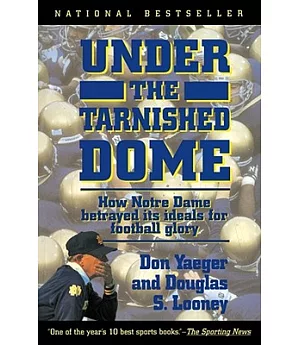 Under the Tarnished Dome: How Notre Dame Betrayed Its Ideals for Football Glory