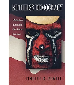 Ruthless Democracy: A Multicultural Interpretation of the American Renaissance