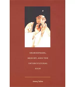 Shakespeare, Brecht, and the Intercultural Sign