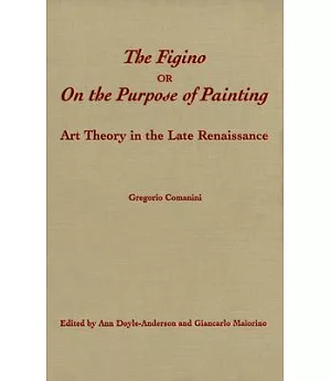 The Figino, or on the Purpose of Painting: Art Theory in the Late Renaissance