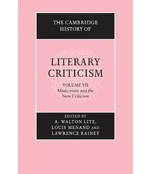 The Cambridge History of Literary Criticism: Modernism and the New Criticism