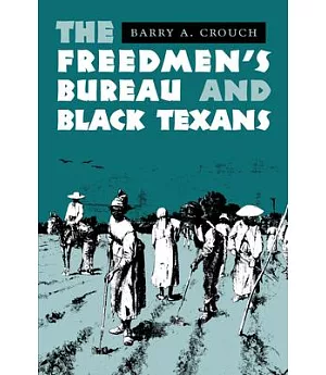 The Freedmen’s Bureau and Black Texans