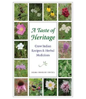 A Taste of Heritage: Crow Indian Recipes & Herbal Medicines