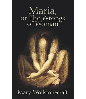 Maria, or the Wrongs of Woman