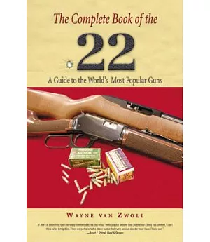 The Complete Book of the .22: A Guide to the World’s Most Popular Guns