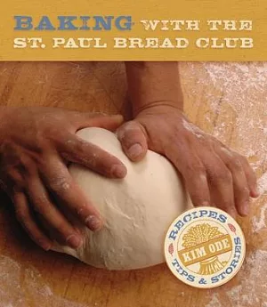 Baking With the St. Paul Bread Club: Recipes, Tips And Stories