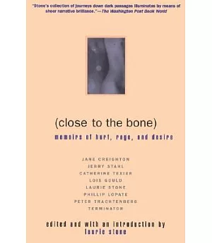 Close to the Bone: Memoirs of Hurt, Rage, and Desire