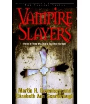 Vampire Slayers: Stories of Those Who Dare to Take Back the Night
