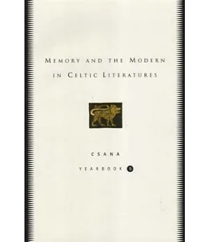 Memory and the Modern in Celtic Literatures: Csana Yearbook 5