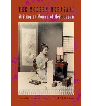 The Modern Murasaki: Writing by Women of Meiji Japan