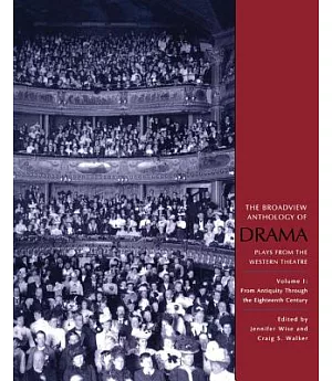 The Broadview Anthology of Drama: Plays from the Western Theatre : From Antiquity Through the Eighteenth Century