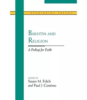Bakhtin and Religion: A Feeling for Faith