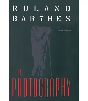 Roland Barthes on Photography: The Critical Tradition in Perspective