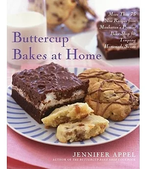 Buttercup Bakes at Home: More Than 75 New Recipes from Manhattan’s Premier Bake Shop for Tempting Homemade Sweets