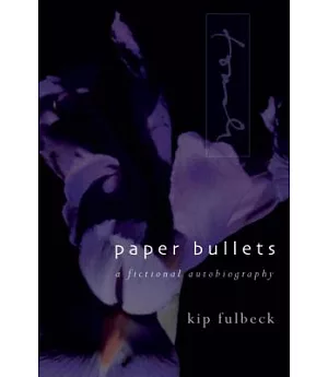 Paper Bullets: A Fictional Autobiography