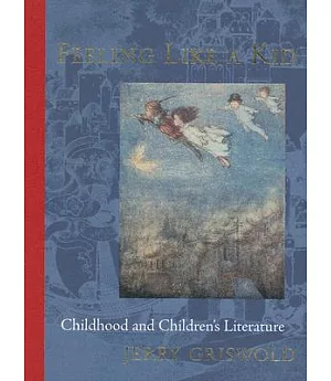 Feeling Like a Kid: Childhood And Children’s Literature