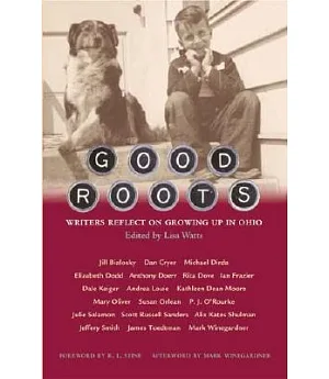 Good Roots: Writers Reflect on Growing Up in Ohio