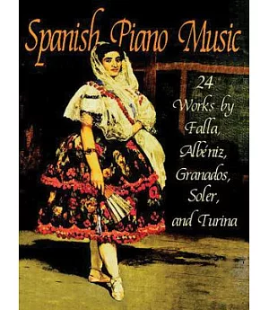Spanish Piano Music: 24 Works by De Falla, Albeniz, Granados, Soler and Turina