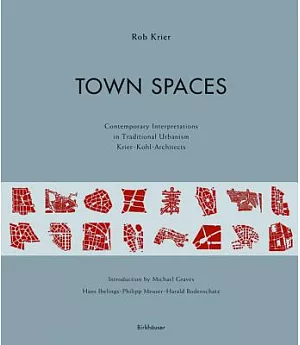 Town Spaces: Contemporary Interpretations in Traditional Urbanism, Krier, Kohl, Archtitects
