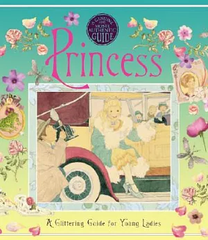Princess: A Glittering Guide for Young Ladies