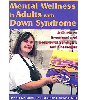 Mental Wellness in Adults With Down Syndrome: A Guide to Emotional And Behavioral Strengths And Challenges
