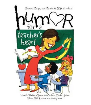 Humor for a Teacher’s Heart: Stories, Quips, And Quotes to Lift the Heart