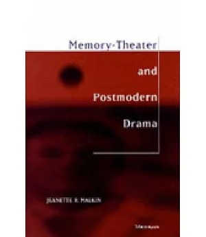 Memory-Theater and Postmodern Drama: Theater and Postmodern Drama